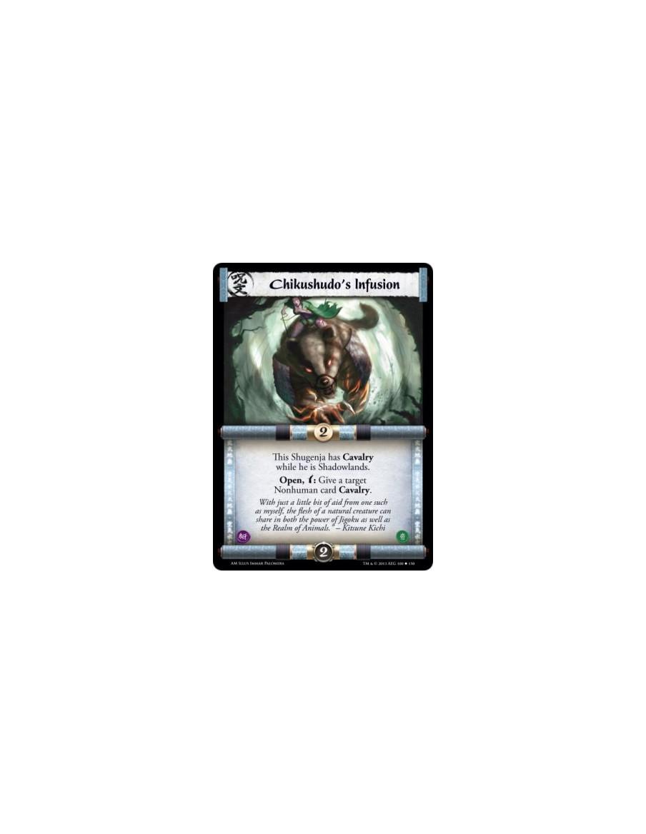 Chikushudo's Infusion  -                     This Shugenja has Cavalry while he is Shadowlands.Open, w: Give a target Nonhuman c
