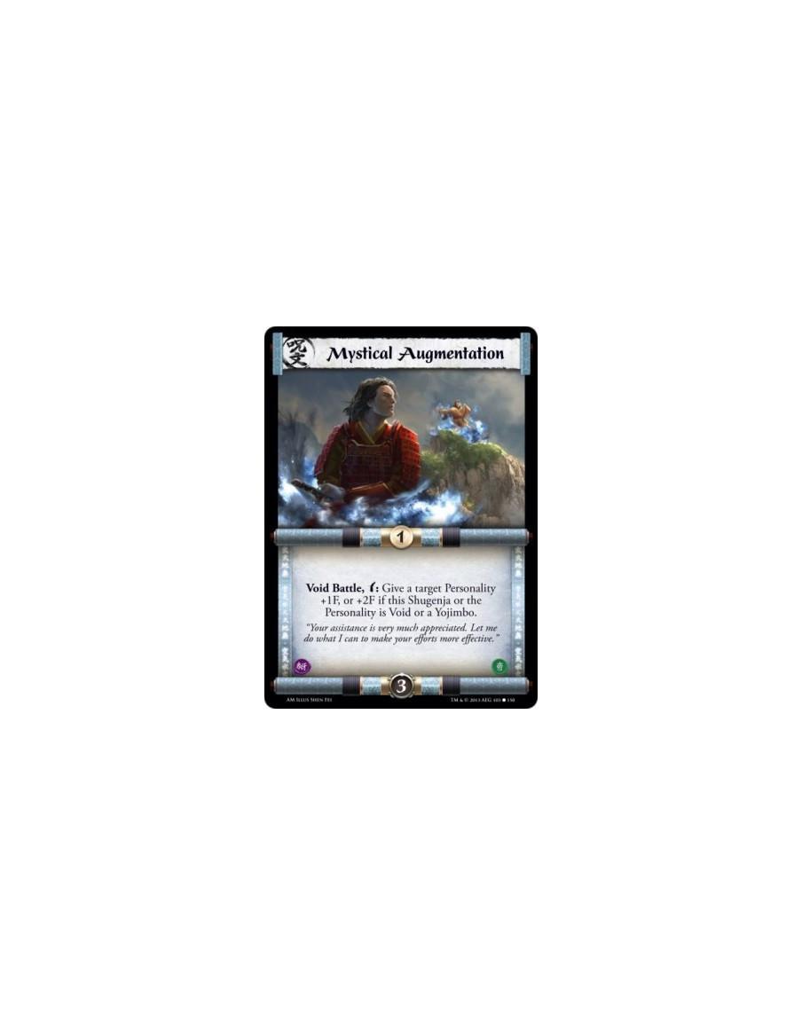 Mystical Augmentation  - Void                    Void Battle, w: Give a target Personality +1F, or +2F if this Shugenja or the P