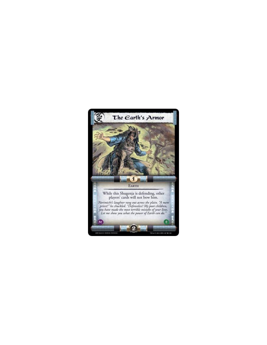 The Earth's Armor  - Earth                        While this Shugenja is defending, other players' cards will not bow him.