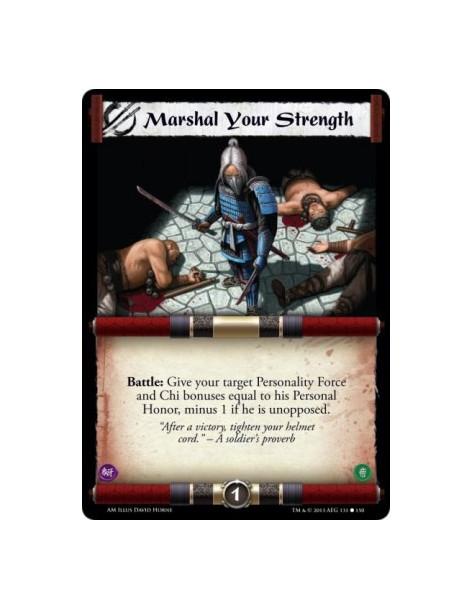 Marshal Your Strength  -   Battle: Give your target Personality Force and Chi bonuses equal to his Personal Honor, minus 1 if he