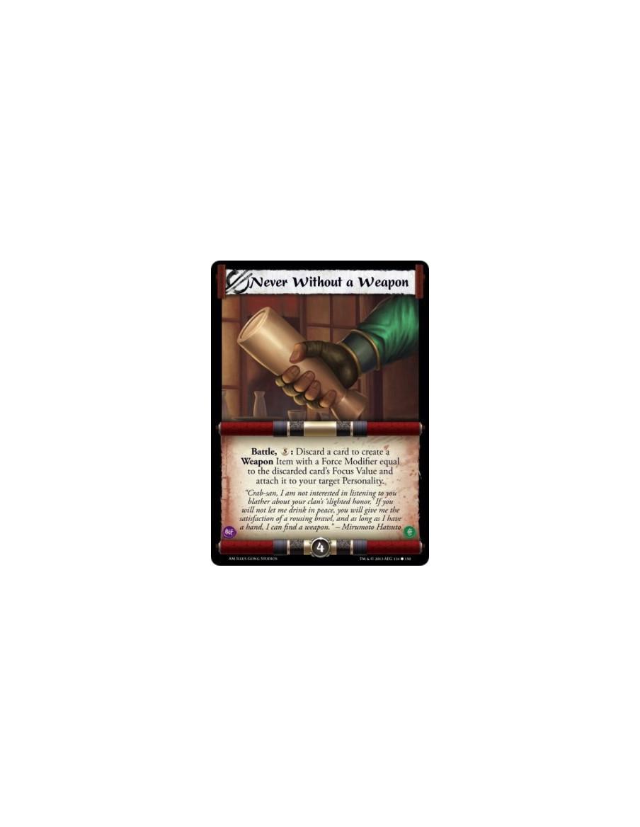 Never Without a Weapon  -   Battle, : Discard a card to create a Weapon Item with a Force Modifier equal to the discarded card's