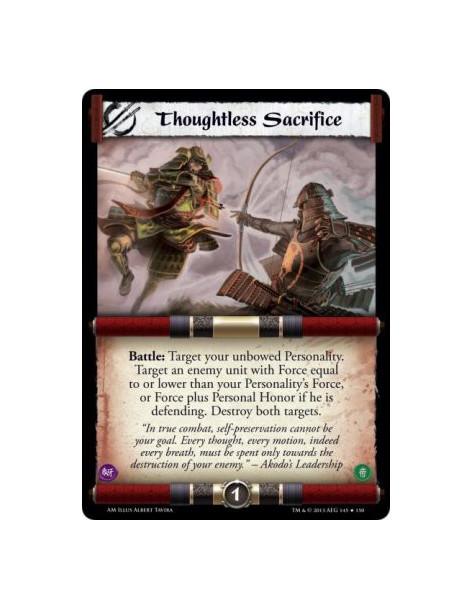 Thoughtless Sacrifice  -   Battle: Target your unbowed Personality. Target an enemy unit with Force equal to or lower than your 