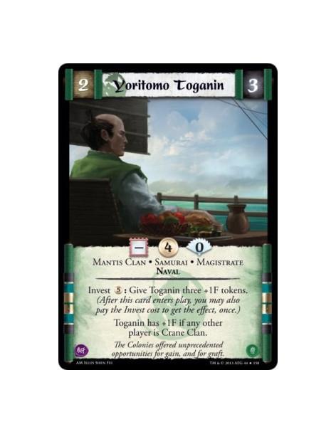 Yoritomo Toganin FOIL  - Mantis Clan • Samurai • Magistrate • Naval      Invest : Give Toganin three +1F tokens. (After this car