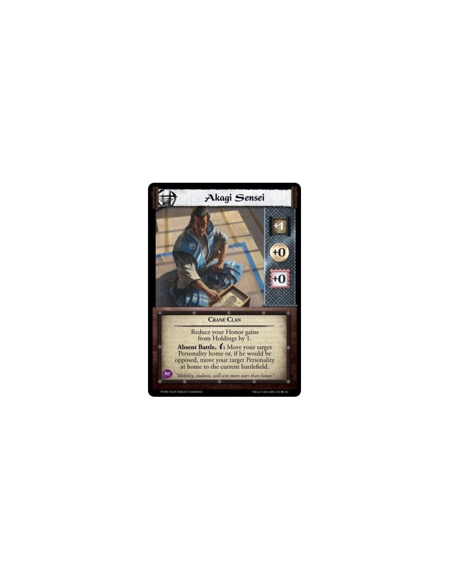 Akagi Sensei  - Crane ClanReduce your Honor gains from Holdings by 1.Absent Battle, w: Move your target Personality home or, if 