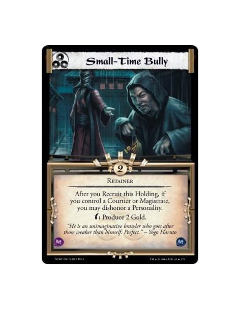 Small-Time Bully  - RetainerAfter you Recruit this Holding, if you control a Courtier or Magistrate, you may dishonor a Personal