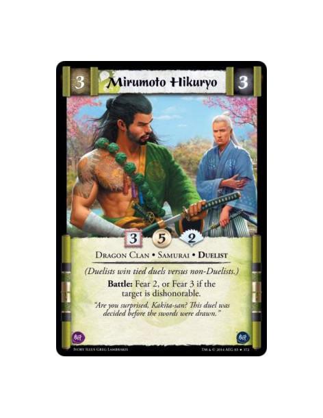 Mirumoto Hikuryo  - Dragon Clan • Samurai • Duelist(Duelists win tied duels versus non-Duelists.)Battle: Fear 2, or Fear 3 if th