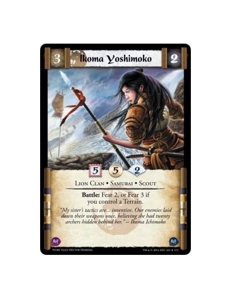 Ikoma Yoshimoko  - Lion Clan • Samurai • ScoutBattle: Fear 2, or Fear 3 if you control a Terrain.