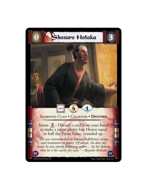 Shosuro Hotaka  - Courtier • Destined • Scorpion ClanInvest 2: Discard a card from your hand to make a target player lose Honor