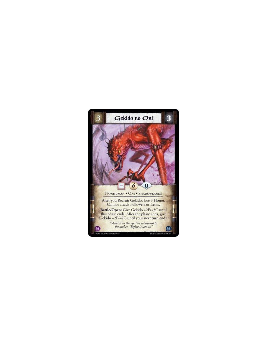 Gekido no Oni  - Shadowlands • Nonhuman • OniAfter you Recruit Gekido, lose 3 Honor. Cannot attach Followers or Items. Battle/Op