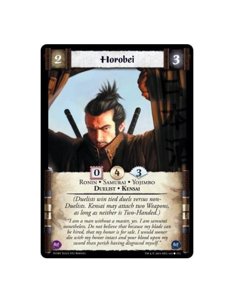 Horobei  - Duelist • Kensai • Ronin • Samurai • Yojimbo(Duelists win tied duels versus non-Duelists. Kensai may attach two Weapo