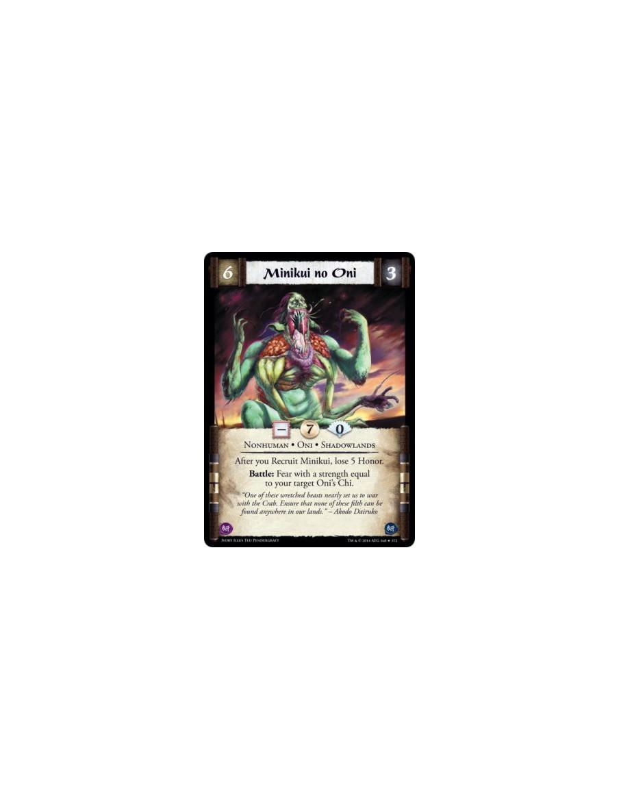 Minikui no Oni  - Shadowlands • Nonhuman • OniAfter you Recruit Minikui, lose 5 Honor.Battle: Fear with a strength equal to your