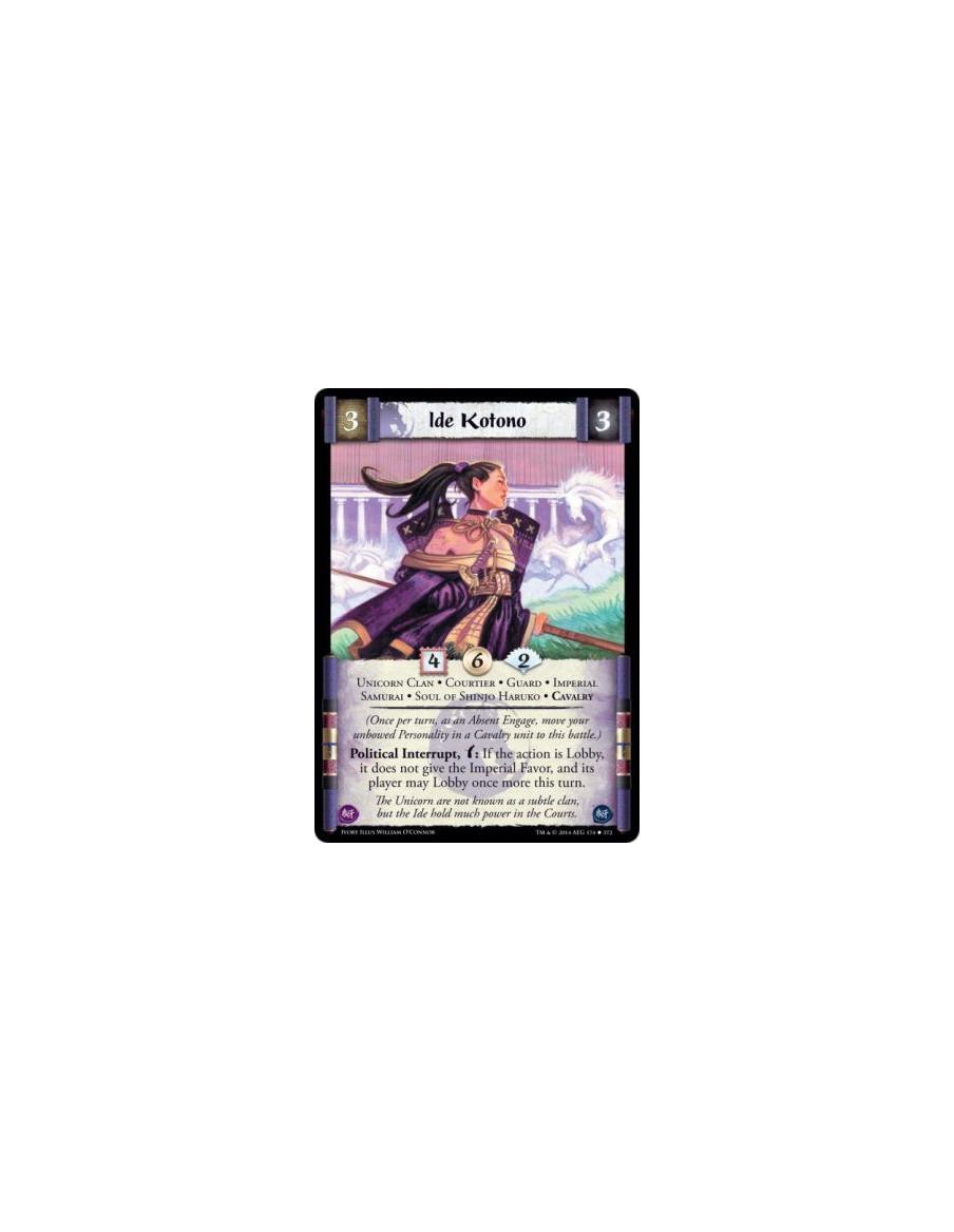 Ide Kotono  - Unicorn Clan • Courtier • Guard • Imperial • Samurai • Soul of Shinjo Haruko • Cavalry(Once per turn, as an Absent