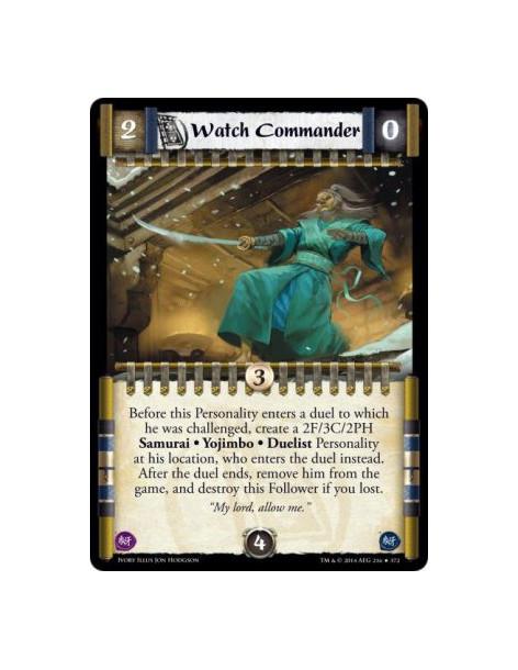 Watch Commander  -                             Before this Personality enters a duel to which he was challenged, create a 2F/3C/