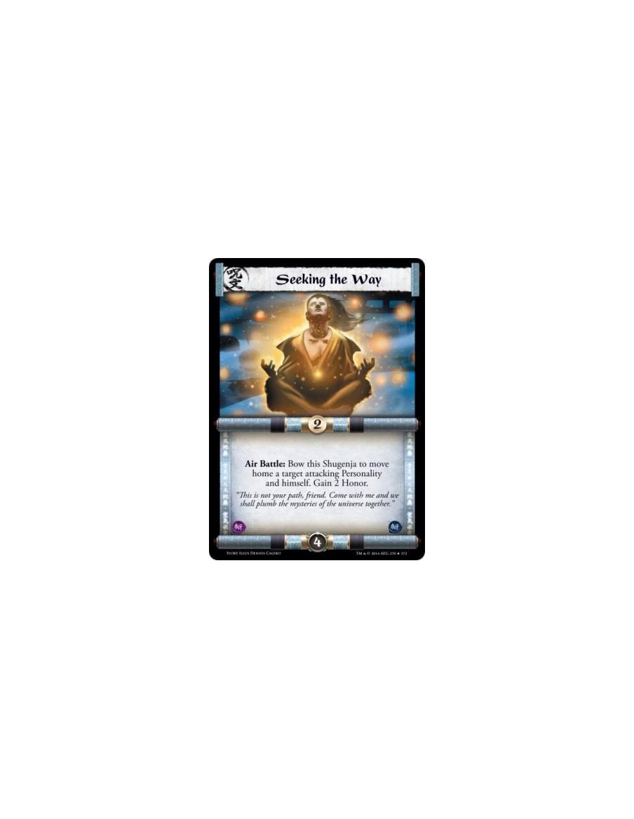 Seeking the Way  - Air                      Air Battle: Bow this Shugenja to move home a target attacking Personality and himsel