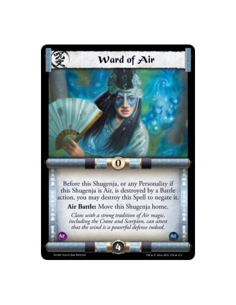 Ward of Air  - Air                      Before this Shugenja, or any Personality if this Shugenja is Air, is destroyed by a Batt
