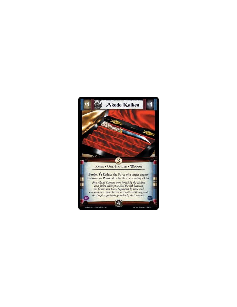 Akodo Kaiken  - Knife • One-Handed • Weapon                      Battle, w: Reduce the Force of a target enemy Follower or Perso