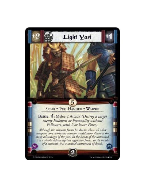 Light Yari  - Spear • Two-Handed • Weapon                      Battle, w: Melee 2 Attack (Destroy a target enemy Follower, or Pe