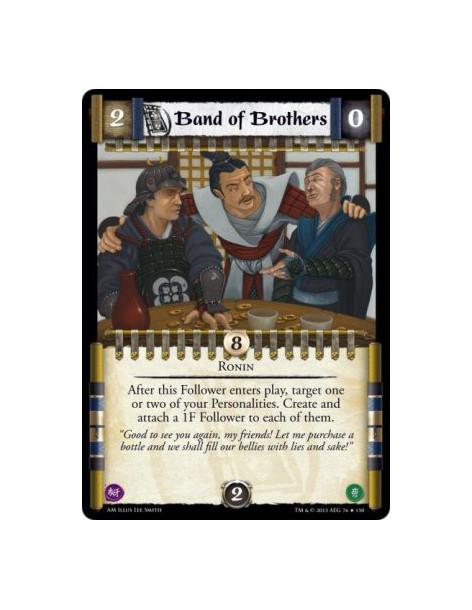 Band of Brothers  - Ronin              After this Follower enters play, target one or two of your Personalities. Create and atta