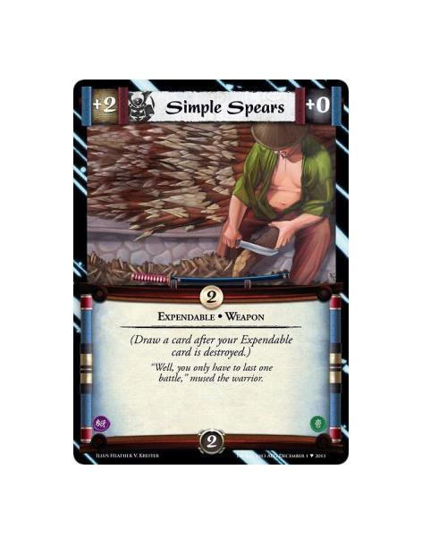 Simple Spears  - Expendable • Weapon              (Draw a card after your Expendable card is destroyed.)