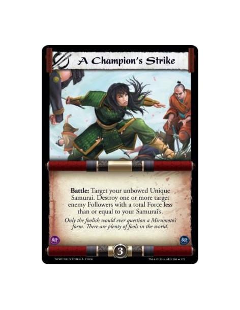A Champion's Strike FOIL  - Battle: Target your unbowed Unique Samurai. Destroy one or more target enemy Followers with a total 