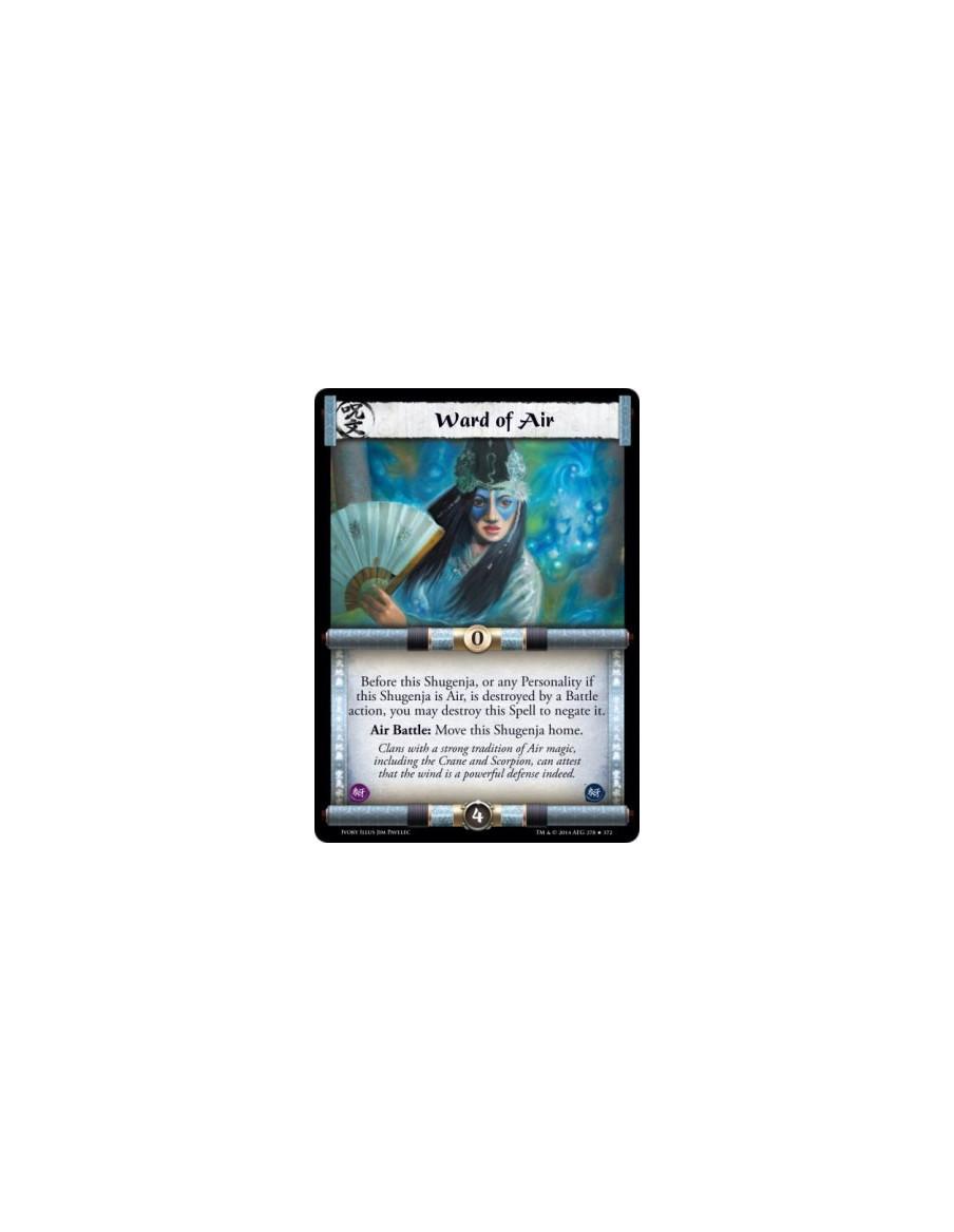 Ward of Air FOIL  - Air                      Before this Shugenja, or any Personality if this Shugenja is Air, is destroyed by a