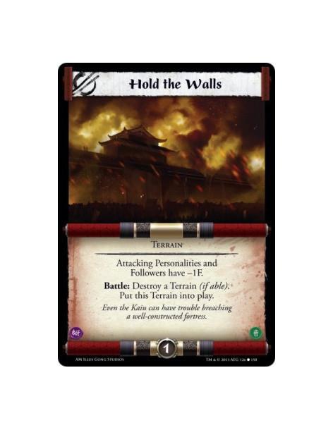 Hold the Walls  - Terrain  Attacking Personalities and Followers have -1F.Battle: Destroy a Terrain (if able). Put this Terrain