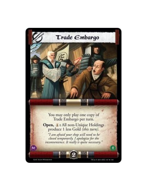 Trade Embargo  - You may only play one copy of Trade Embargo per turn.Open, 4: All non-Unique Holdings produce 1 less Gold (this