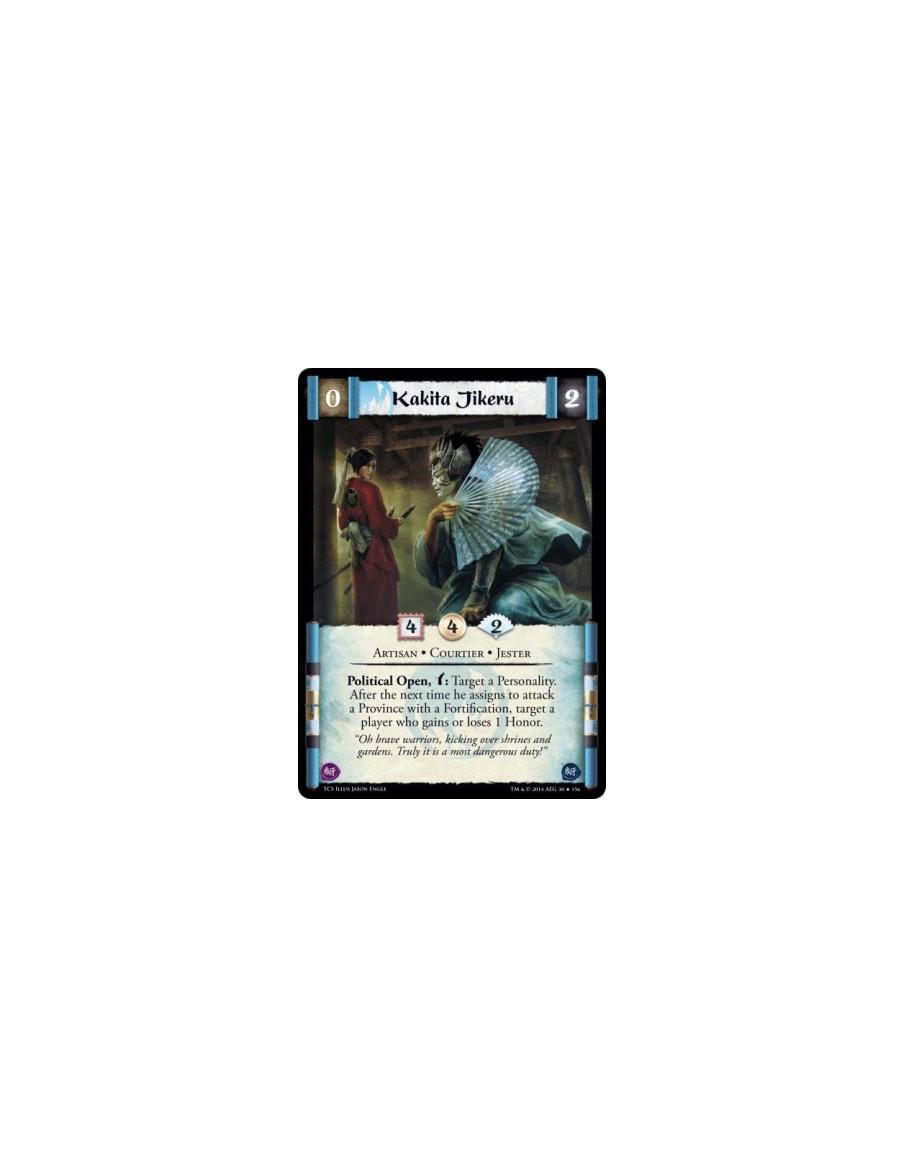Kakita Jikeru  - Artisan • Courtier • Jester                        Political Open, w: Target a Personality. After the next time