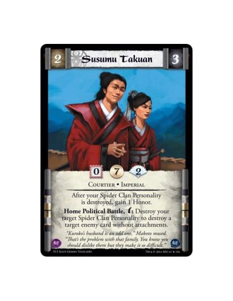 Susumu Takuan  - Courtier • ImperialAfter your Spider Clan Personality is destroyed, gain 1 Honor.Home Political Battle, w: Dest