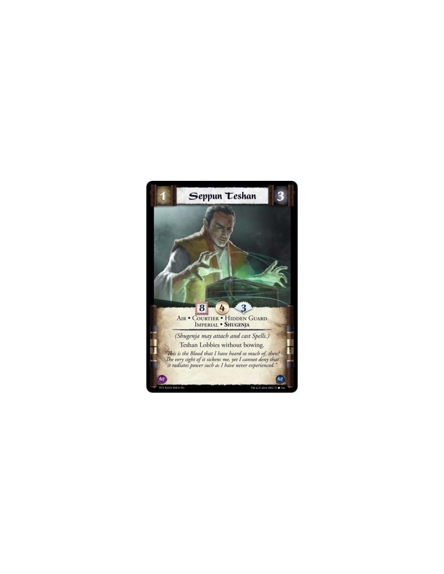 Seppun Teshan  - Air • Courtier • Hidden Guard • Imperial • Shugenja(Shugenja may attach and cast Spells.)Teshan Lobbies without