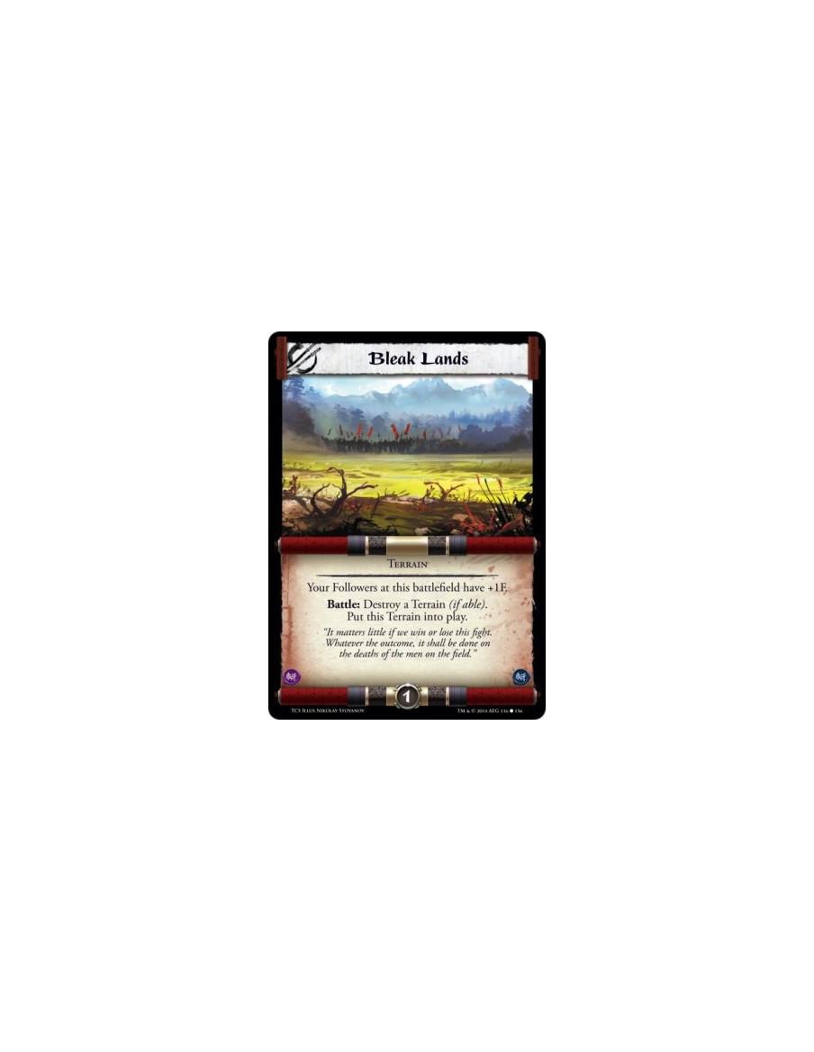 Bleak Lands  - Your Followers at this battlefield have +1F.Battle: Destroy a Terrain (if able). Put this Terrain into play.