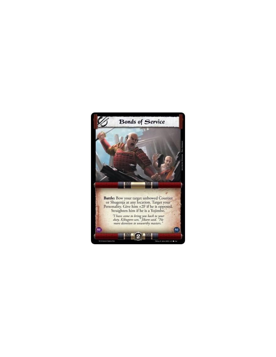 Bonds of Service  - Battle: Bow your target unbowed Courtier or Shugenja at any location. Target your Personality. Give him +2F 