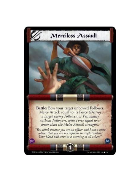 Merciless Assault  - Battle: Bow your target unbowed Follower. Melee Attack equal to its Force (Destroy a target enemy Follower,