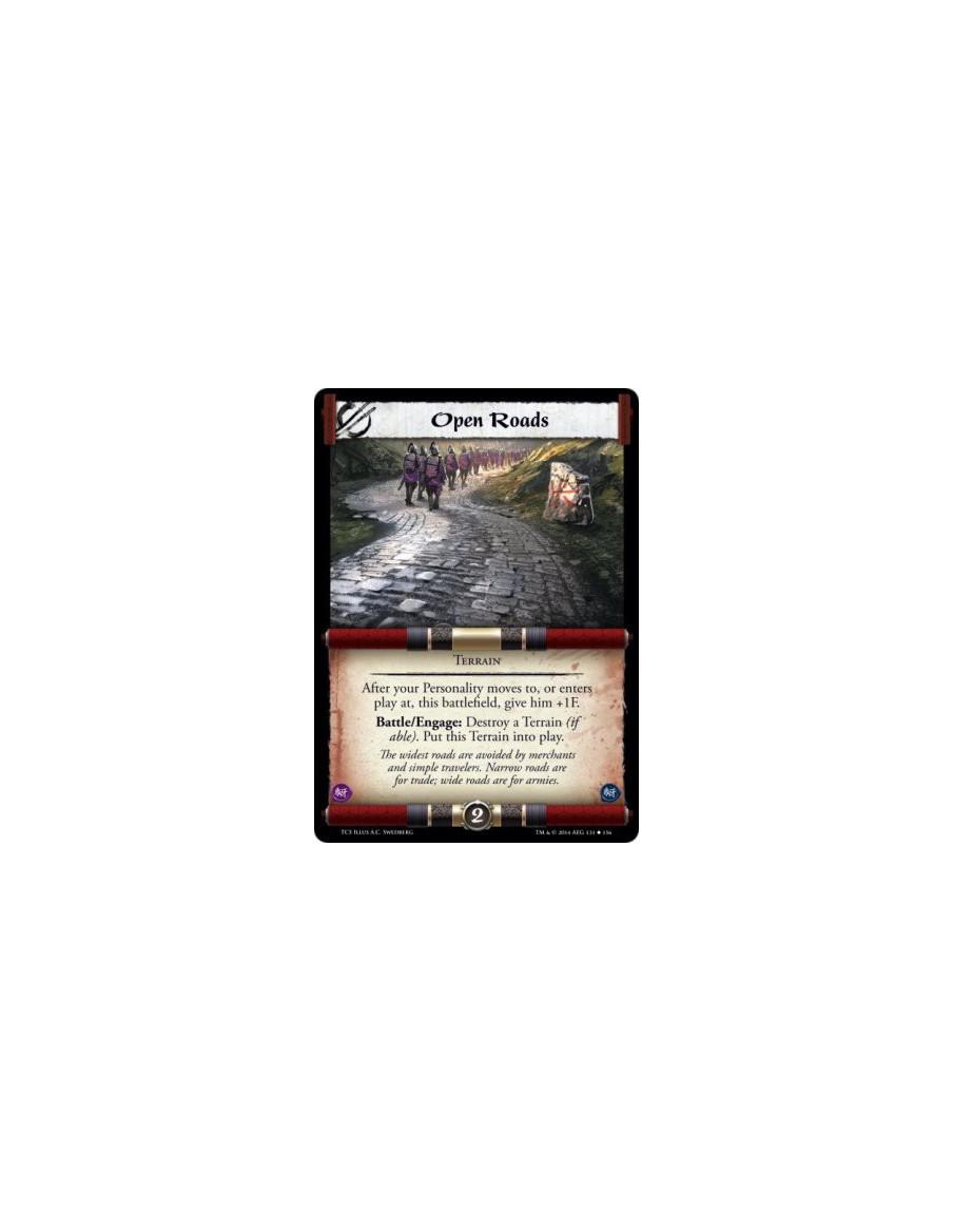 Open Roads  - TerrainAfter your Personality moves to, or enters play at, this battlefield, give him +1F.Battle/Engage: Destroy a