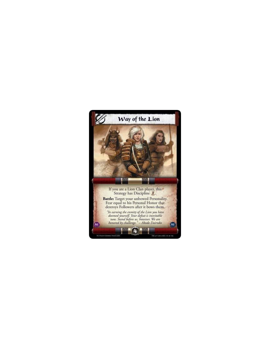 Way of the Lion  - If you are a Lion Clan player, this Strategy has Discipline 2. Battle: Target your unbowed Personality. Fear 