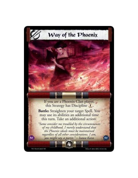 Way of the Phoenix  - If you are a Phoenix Clan player, this Strategy has Discipline 1.Battle: Straighten your target Spell. You