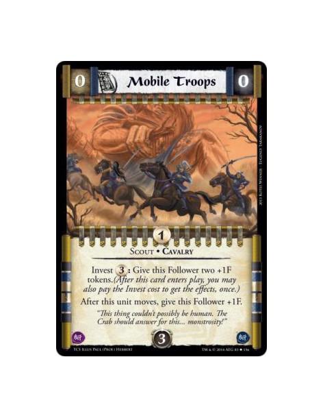 Mobile Troops  - Scout • CavalryInvest : Give this Follower two +1F tokens.(After this card enters play, you may also pay the In