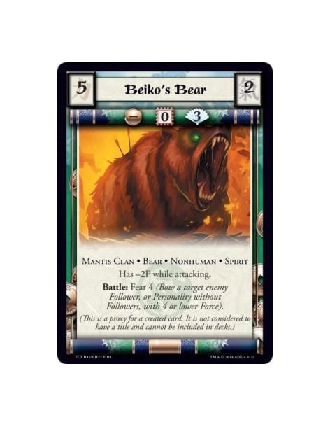Beiko's Bear  - Bear • Mantis Clan • Nonhuman • Spirit            Has -2F while attacking.Battle: Fear 4 (Bow a target enemy Fol