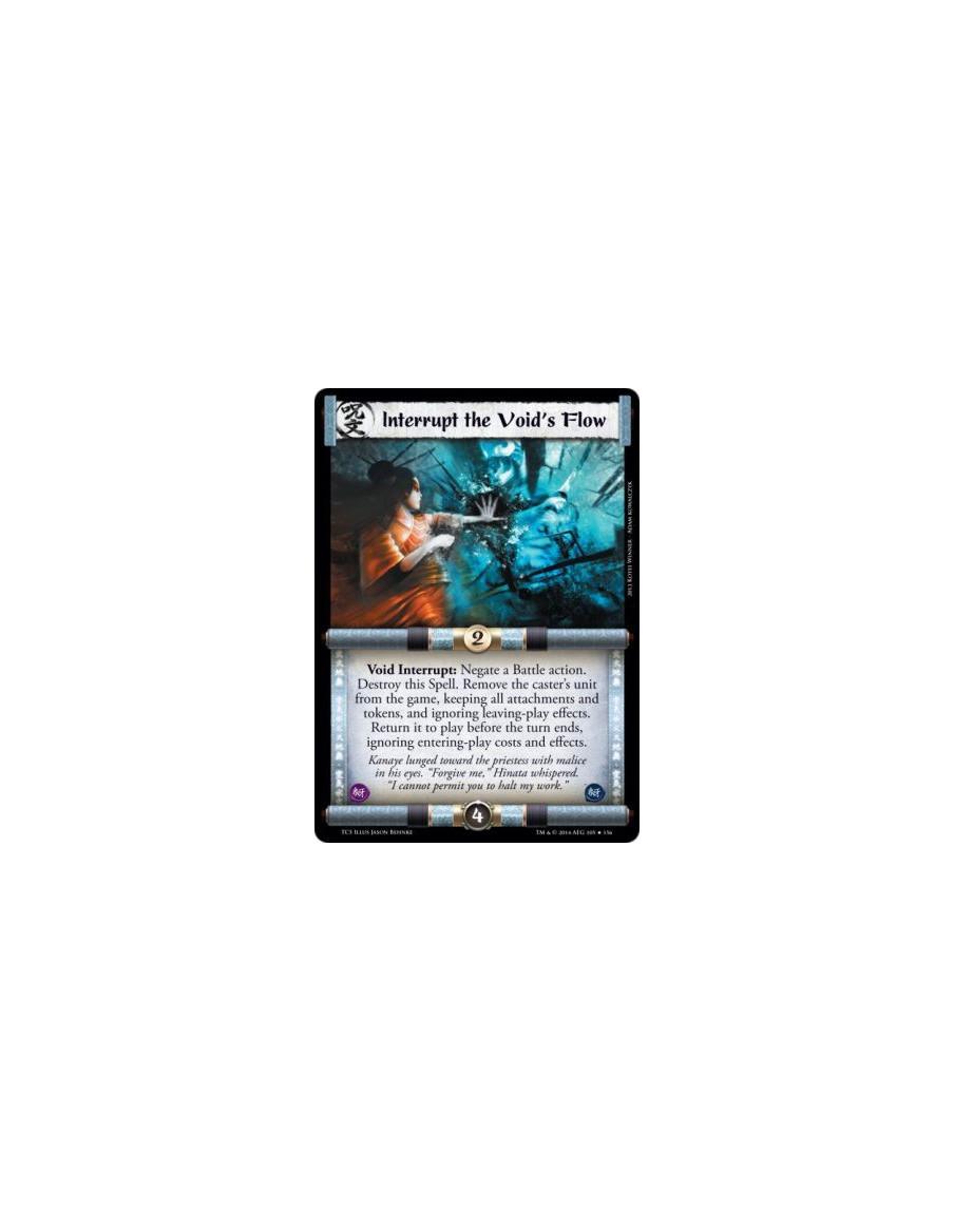 Interrupt the Void's Flow  -                 Void Interrupt: Negate a Battle action. Destroy this Spell. Remove the caster's uni