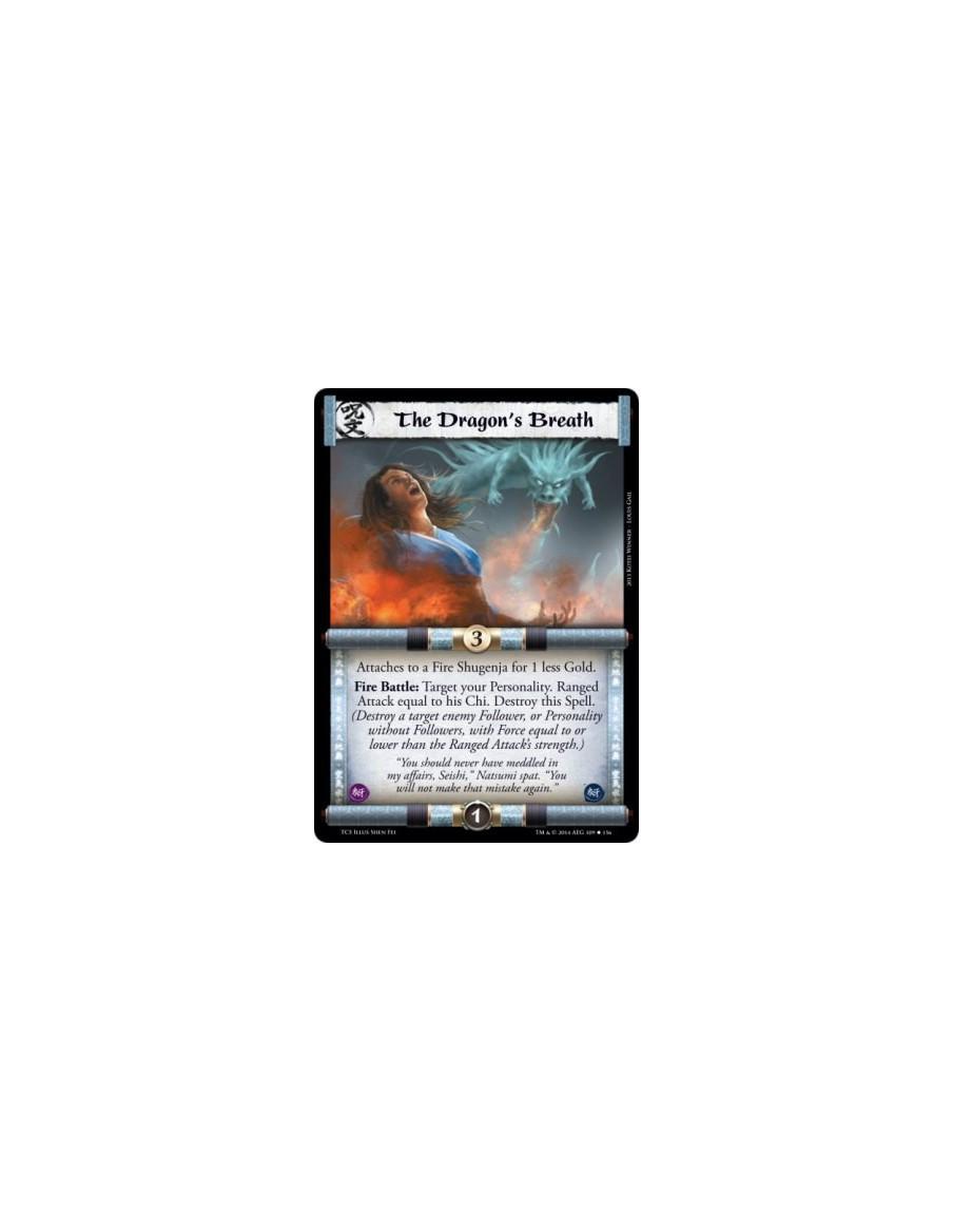 The Dragon's Breath  - Fire                Attaches to a Fire Shugenja for 1 less Gold.Fire Battle: Target your Personality. Ran