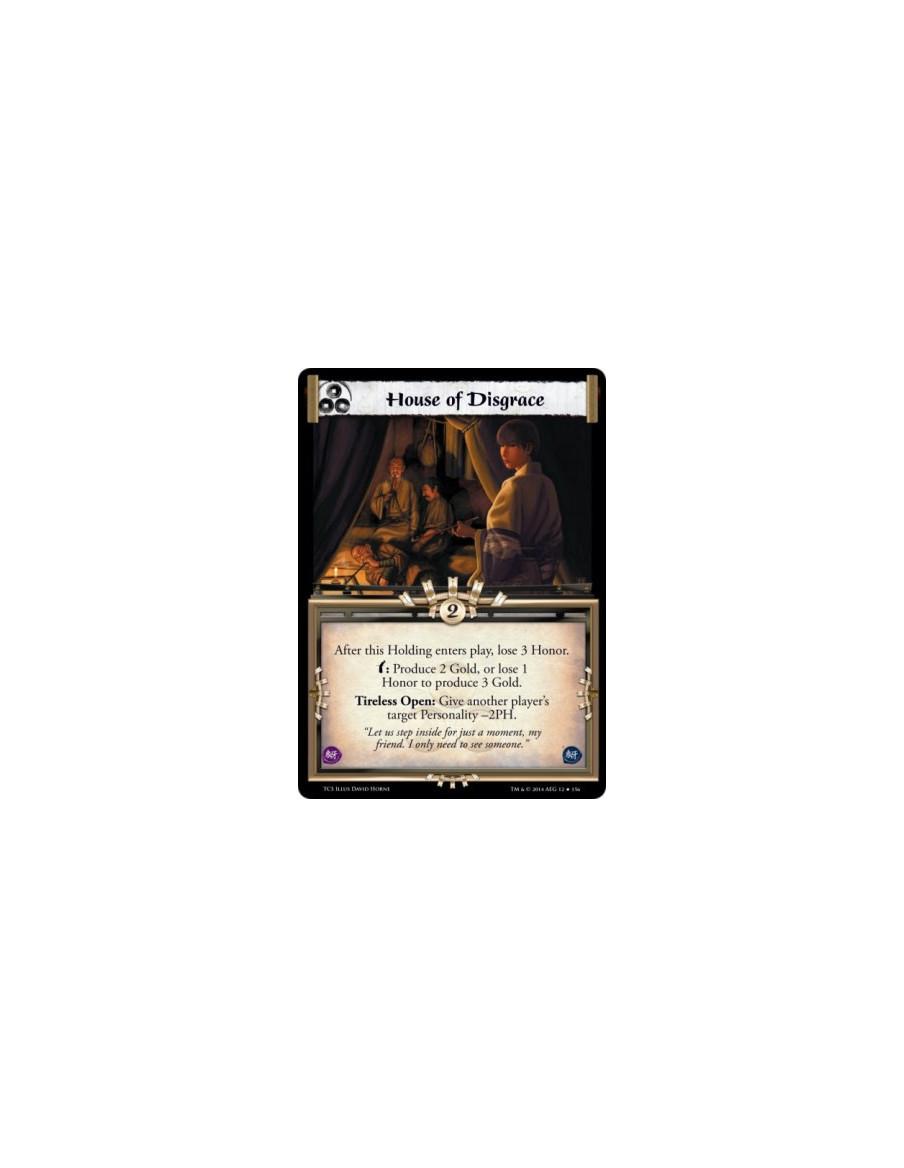 House of Disgrace FOIL  -         After this Holding enters play, lose 3 Honor.w: Produce 2 Gold, or lose 1 Honor to produce 3 G