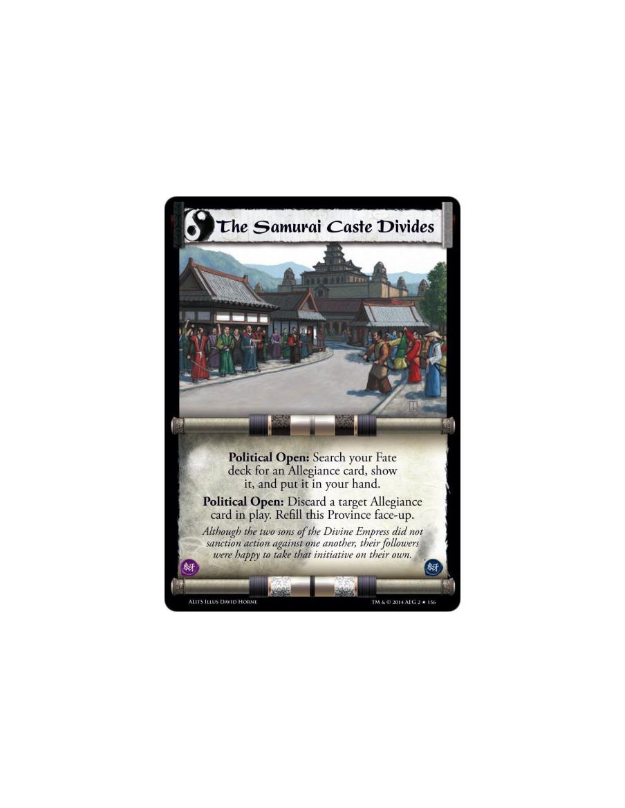 The Samurai Caste Divides  - Political Open: Search your Fate deck for an Allegiance card, show it, and put it in your hand.Poli
