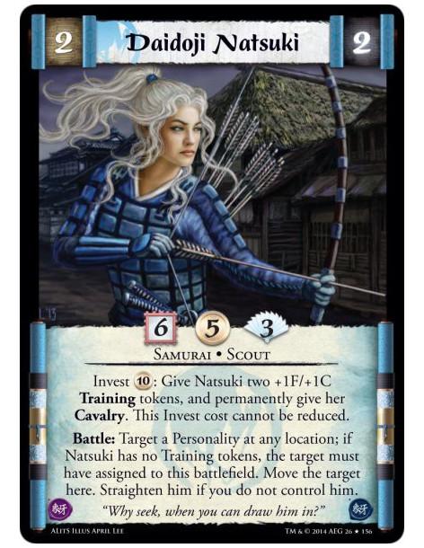 Daidoji Natsuki  - Samurai • ScoutInvest 10: Give Natsuki two +1F/+1C Training tokens, and permanently give her Cavalry. This In