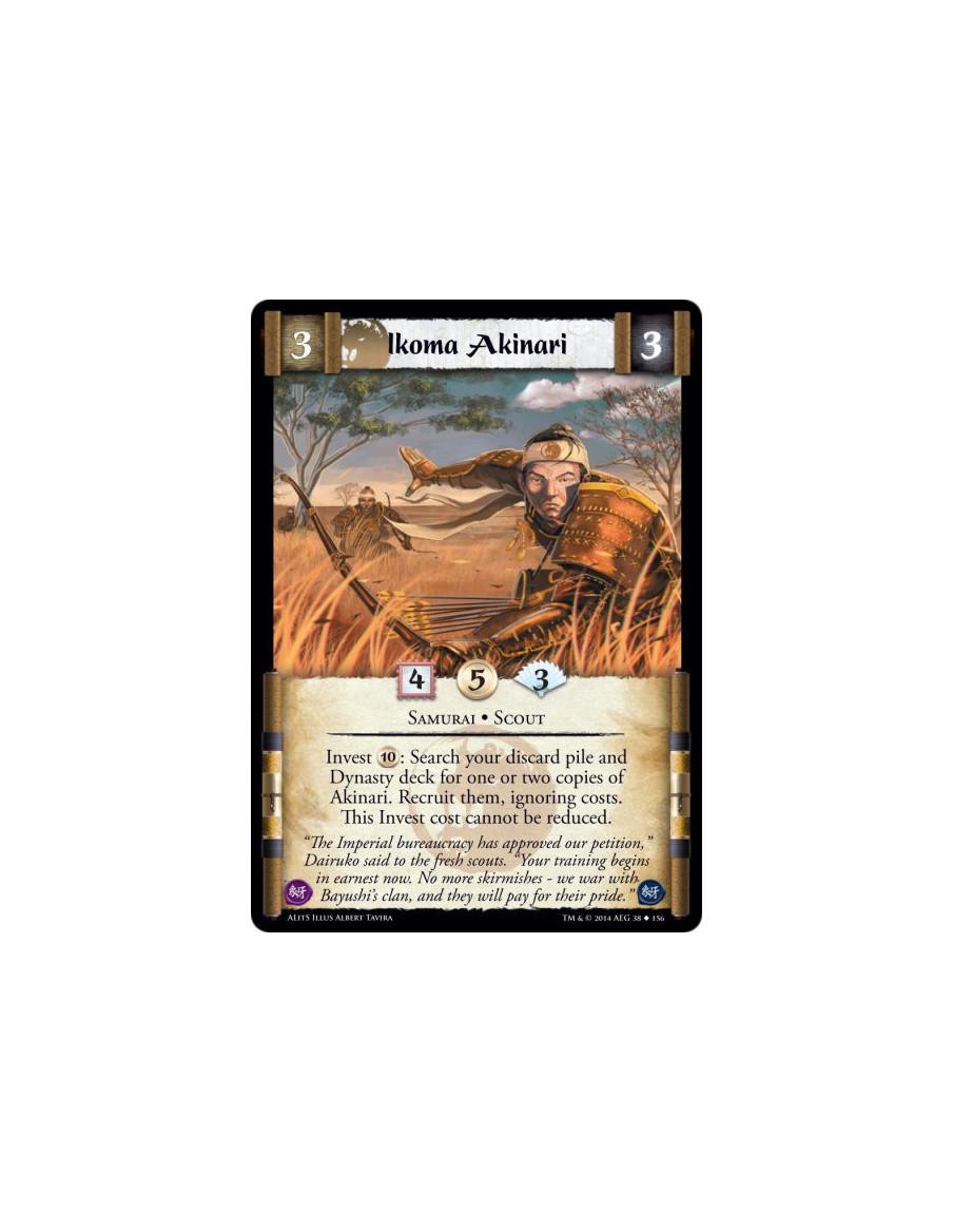 Ikoma Akinari  - Samurai • ScoutInvest 10: Search your discard pile and Dynasty deck for one or two copies of Akinari. Recruit t