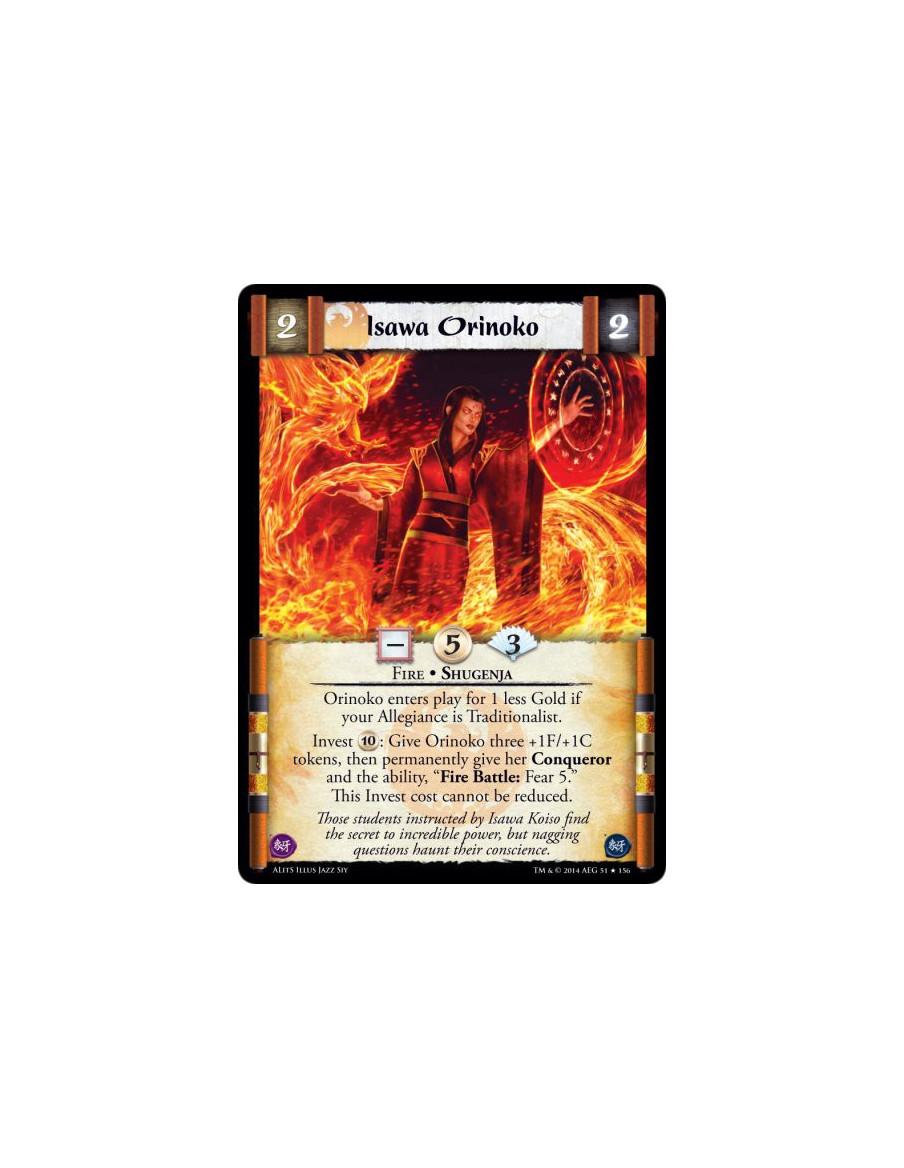 Isawa Orinoko  - Fire • ShugenjaOrinoko enters play for 1 less Gold if your Allegiance is Traditionalist.Invest 10: Give Orinoko