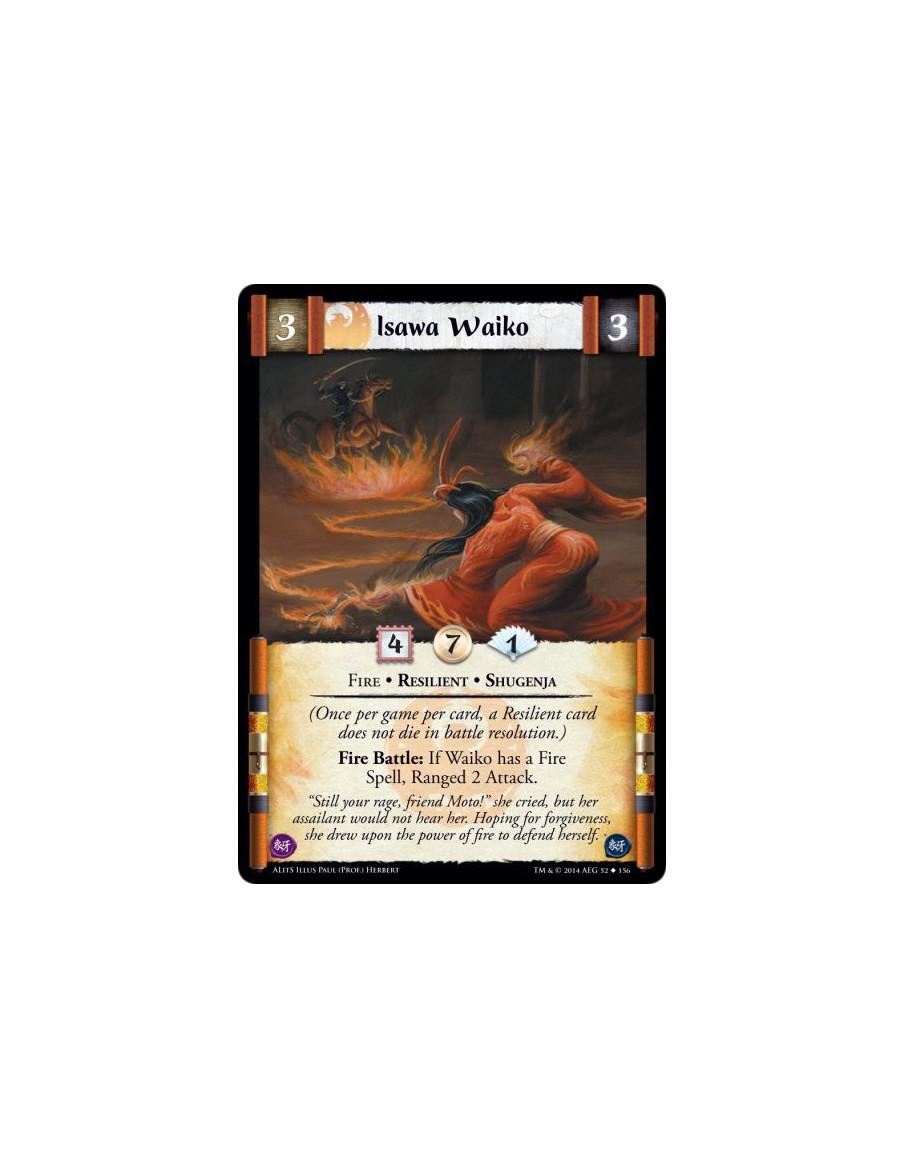 Isawa Waiko  - Fire • Resilient • Shugenja(Once per game per card, a Resilient card does not die in battle resolution.)Fire Batt