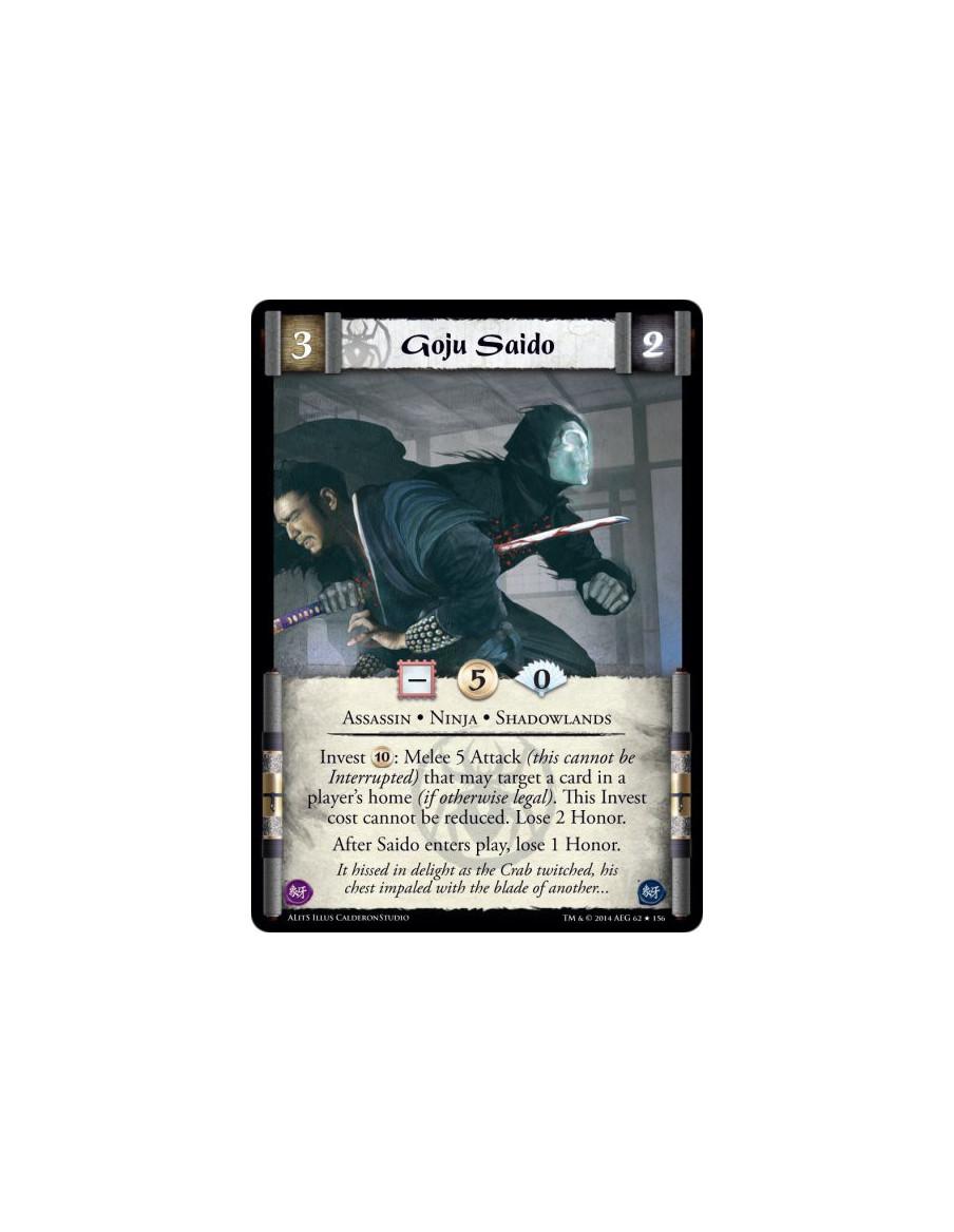 Goju Saido  - Assassin • Ninja • ShadowlandsInvest 10: Melee 5 Attack (this cannot be Interrupted) that may target a card in a p