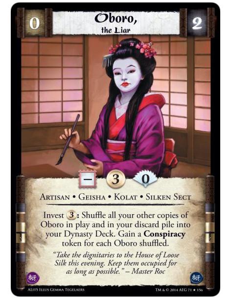 Oboro, the Liar  - Artisan • Geisha • Kolat • Silken SectInvest 3: Shuffle all your other copies of Oboro in play and in your di