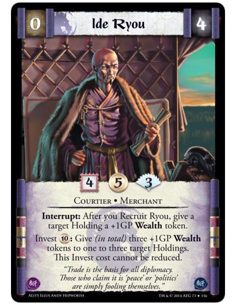 Ide Ryou  - Courtier • MerchantInterrupt: After you Recruit Ryou, give a target Holding a +1GP Wealth token.Invest 10: Give (in