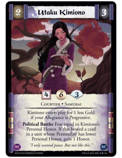 Utaku Kimiono  - Courtier • SamuraiKimiono enters play for 1 less Gold if your Allegiance is Progressive.Political Battle: Fear